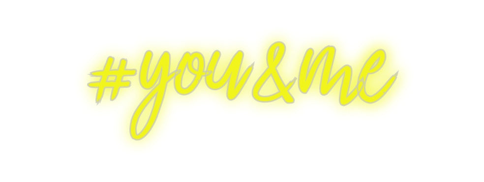 Custom Neon: #you&me