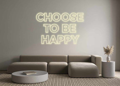 Custom Neon: CHOOSE
TO BE...