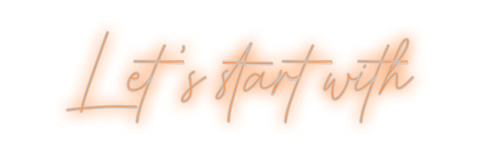 Benutzerdefiniertes Neon: Beginnen wir mit …