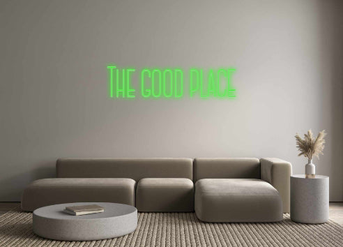 Custom Neon: Der gute Ort