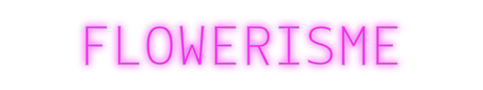 Benutzerdefiniertes Neon: FLOWERISME