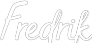 Custom Neon: Fredrik