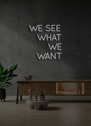 We see, that we want - LED Neon skilt