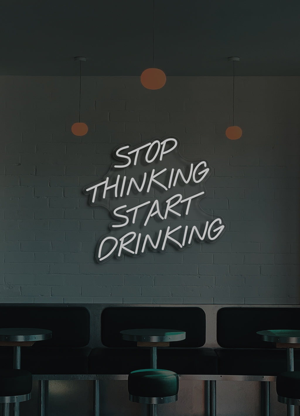 Stop thinking, start drinking - LED Neon skilt