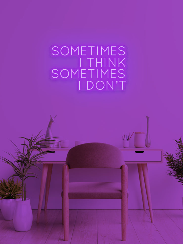 Sometimes i think - LED Neon skilt