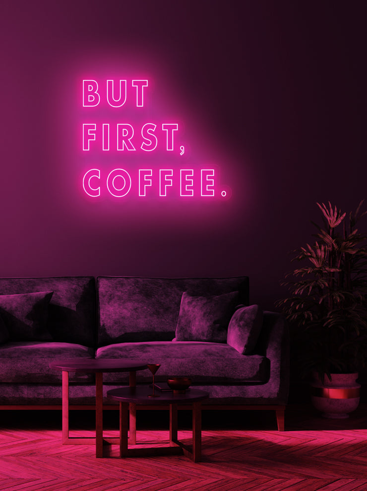 But first coffee - LED Neon skilt