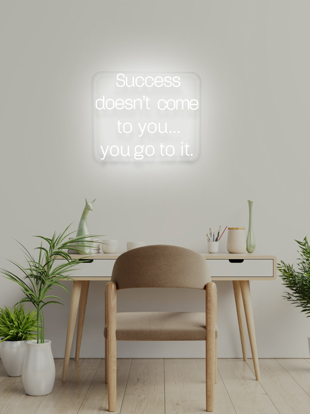 Succes doesn't come to you - LED Neon skilt