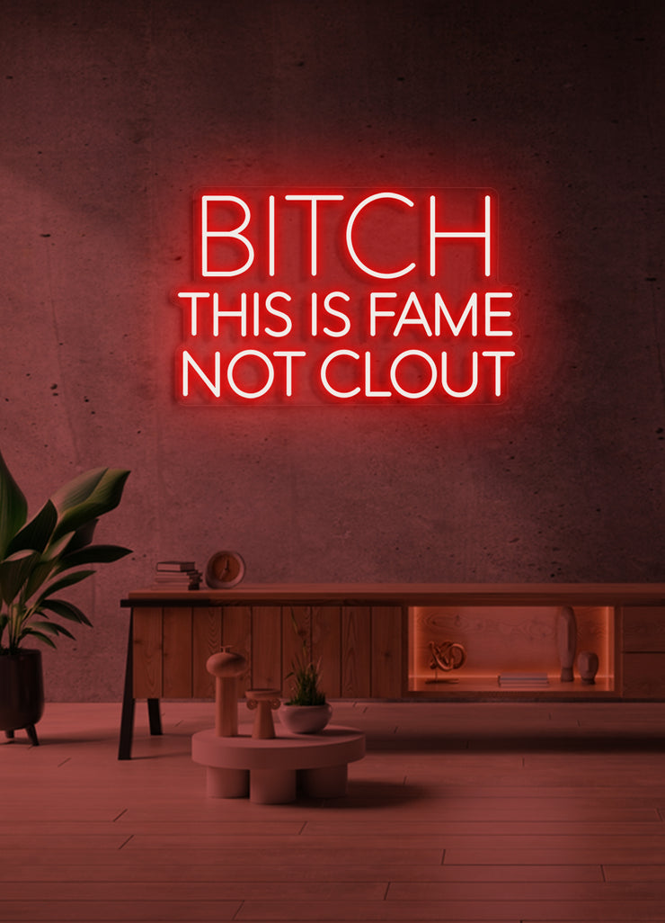 Bitch this is fame - LED Neon skilt