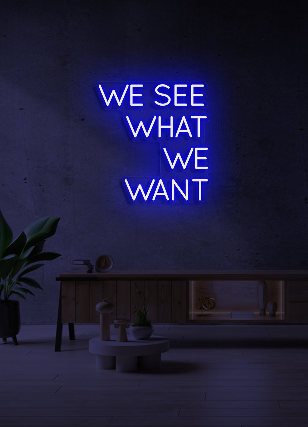 Wir sehen, was wir wollen - LED Neonschild