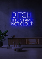 Bitch this is fame - LED Neon skilt