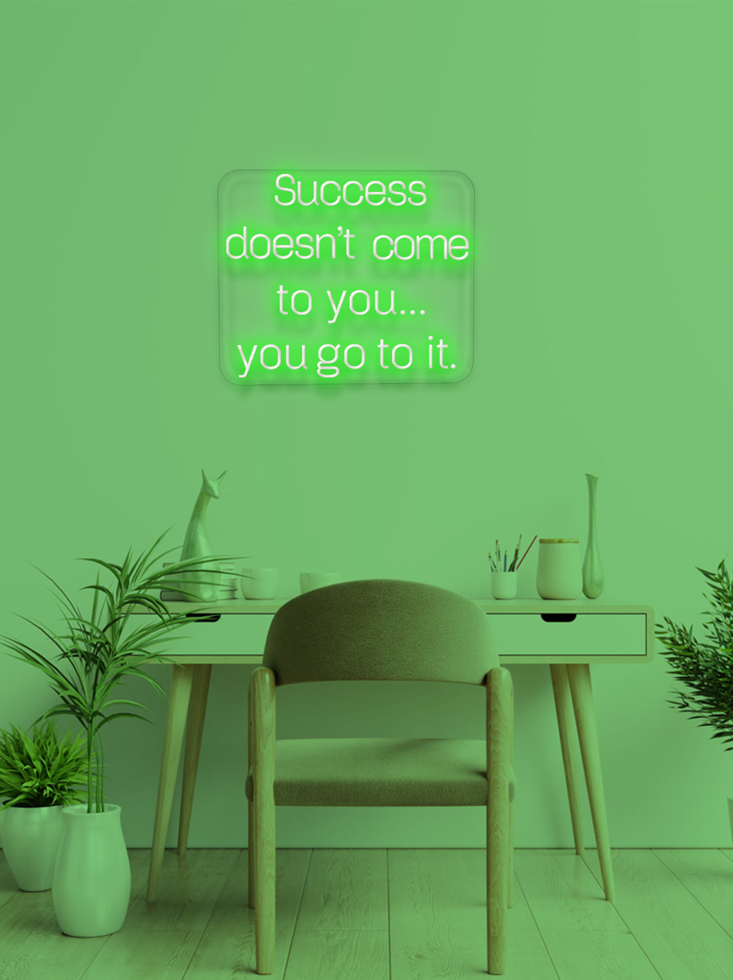 Succes doesn't come to you - LED Neon skilt