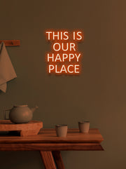 This is our happy place - LED Neon skilt